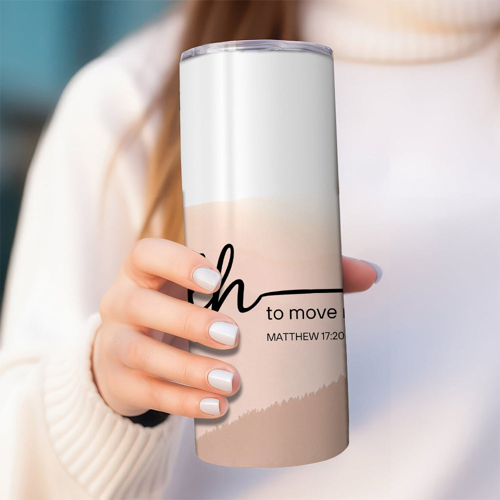 Faith to Move Mountains 20oz tumbler