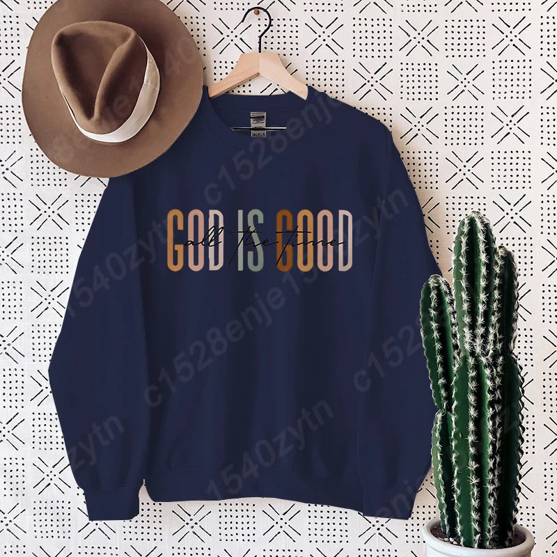 God Is Good All the Time Sweatshirt