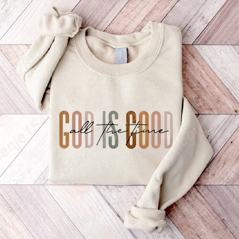 God Is Good All the Time Sweatshirt