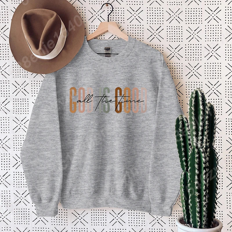 God Is Good All the Time Sweatshirt