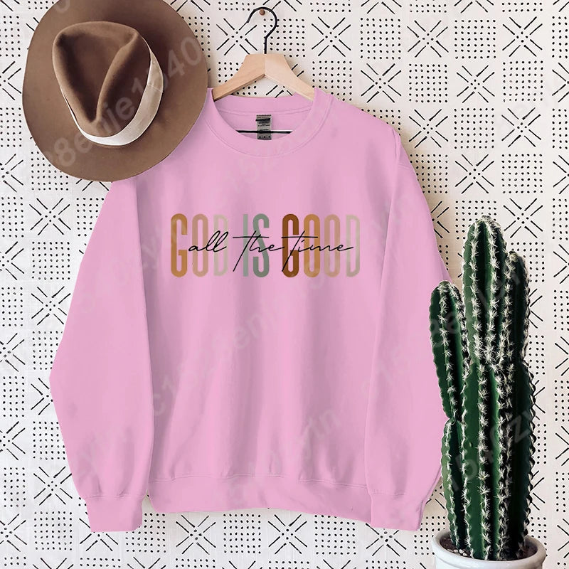 God Is Good All the Time Sweatshirt