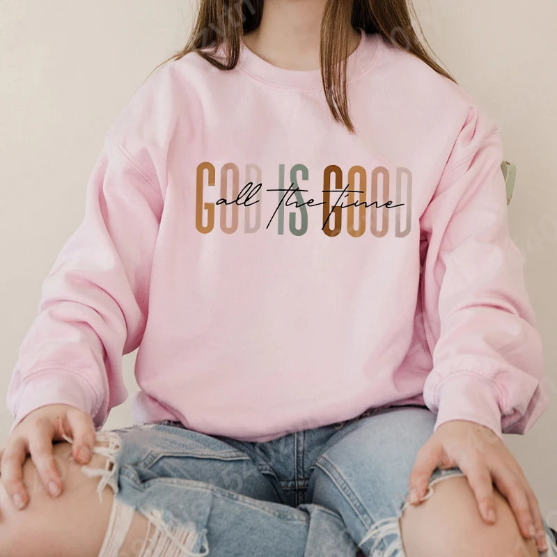 God Is Good All the Time Sweatshirt