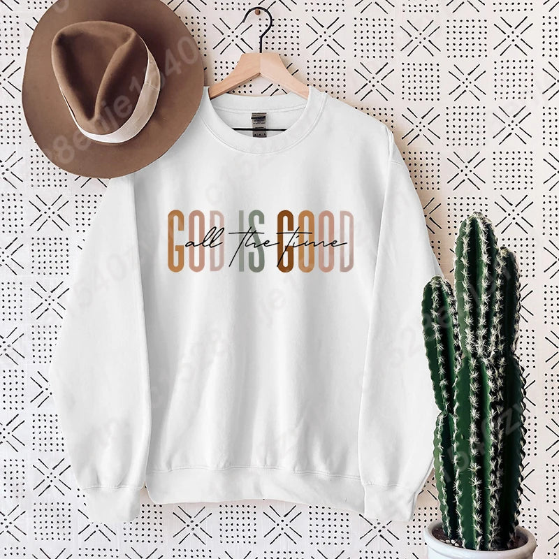 God Is Good All the Time Sweatshirt