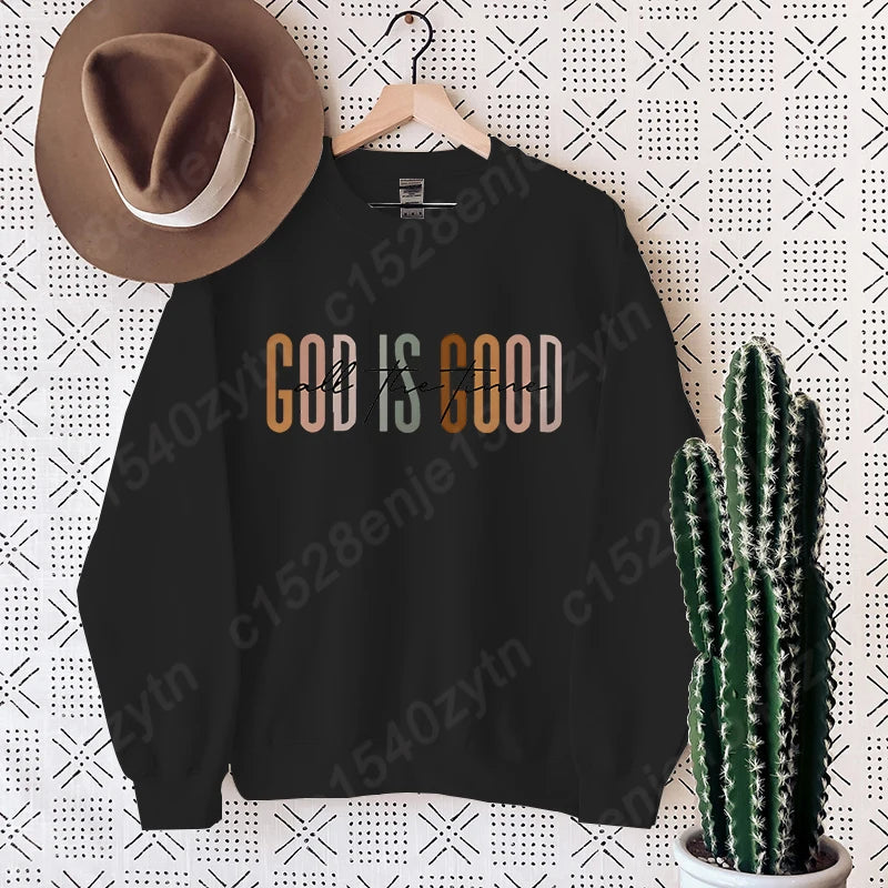 God Is Good All the Time Sweatshirt