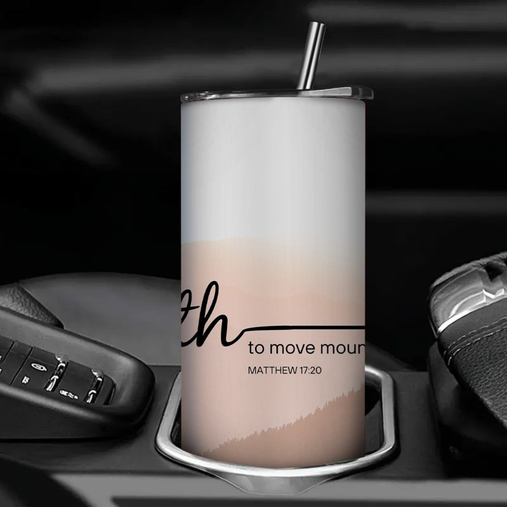 Faith to Move Mountains 20oz tumbler